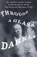 Through a Glass, Darkly di Stefan Bechtel, Laurence Roy Stains edito da St Martin's Press