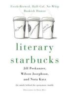 Literary Starbucks: Fresh-Brewed, Half-Caf, No-Whip Bookish Humor di Nora Anderson Katz, Wilson Isaac Josephson, Jill Madeline Poskanzer edito da St. Martin's Griffin