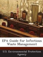 Epa Guide For Infectious Waste Management edito da Bibliogov