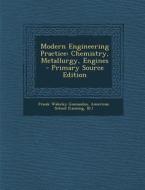 Modern Engineering Practice: Chemistry, Metallurgy, Engines di Frank Wakeley Gunsaulus edito da Nabu Press