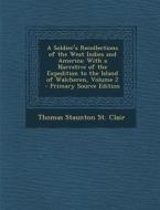 A Soldier's Recollections of the West Indies and America: With a Narrative of the Expedition to the Island of Walcheren, Volume 2 di Thomas Staunton St Clair edito da Nabu Press