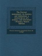 The Forrest Monument; Its History and Dedication; A Memorial in Art, Oratory and Literature edito da Nabu Press