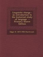 Linguistic Change: An Introduction to the Historical Study of Language di Edgar H. 1875-1952 Sturtevant edito da Nabu Press