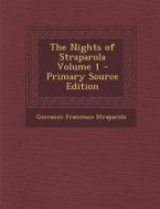 The Nights of Straparola Volume 1 di Giovanni Francesco Straparola edito da Nabu Press