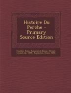 Histoire Du Perche di Courtin Rene, Tournouer Henri 1861- edito da Nabu Press