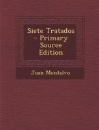 Siete Tratados - Primary Source Edition di Juan Montalvo edito da Nabu Press