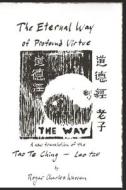 The Eternal Way of Profound Virtue: A New Translation of the Tao Te Ching di Lao Tzu edito da LIGHTNING SOURCE INC