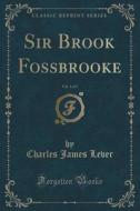 Sir Brook Fossbrooke, Vol. 1 Of 3 (classic Reprint) di Charles James Lever edito da Forgotten Books