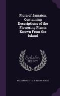 Flora Of Jamaica, Containing Descriptions Of The Flowering Plants Known From The Island di William Fawcett, A B 1865-1938 Rendle edito da Palala Press