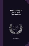 A Chronology Of Paper And Papermaking di Joel Munsell edito da Palala Press