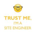 TRUST ME, I'M A SITE ENGINEER AFFIRMATIONS WORKBOOK Positive Affirmations Workbook. Includes di Affirmations World edito da Positive Life