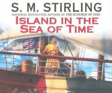 Island in the Sea of Time di S. M. Stirling edito da Tantor Media Inc