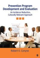 Prevention Program Development and Evaluation di Robert K. Conyne edito da SAGE Publications, Inc