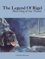 The Legend Of Rigel di Christine Jamesson edito da AuthorHouse
