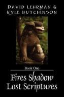 Fires Shadow Lost Scriptures di David Lehrman edito da Outskirts Press
