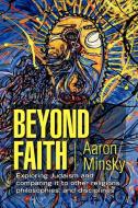 Beyond Faith di Aaron Minsky edito da Xlibris