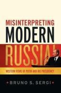Misinterpreting Modern Russia di Bruno S. Sergi edito da Continuum Publishing Corporation