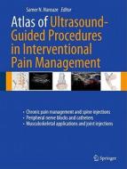 Atlas Of Ultrasound-guided Procedures In Interventional Pain Management di Samer N. Narouze edito da Springer-verlag New York Inc.