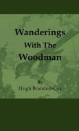 Wanderings with the Woodman di Hugh Brandon-Cox edito da Obscure Press