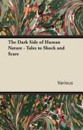 The Dark Side of Human Nature - Tales to Shock and Scare di Various edito da Fantasy and Horror Classics