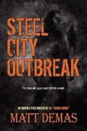 Steel City Outbreak di Matt Demas, The "Demon Zombie" Matt Demas edito da America Star Books