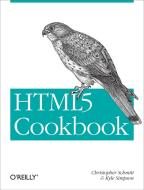 HTML5 Cookbook di Christopher Schmitt edito da O'Reilly Media, Inc, USA