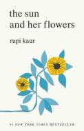 The Sun and Her Flowers di Rupi Kaur edito da ANDREWS & MCMEEL