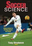 Soccer Science di Tony Strudwick, Anthony Strudwick edito da Human Kinetics
