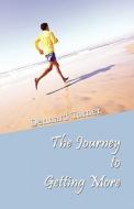 The Journey To Getting More di Dennard Turner edito da America Star Books