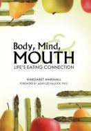 Body, Mind, and Mouth di Margaret Marshall edito da Abbott Press