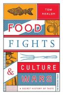 Food Fights & Culture Wars: A Secret History of Taste di Tom Nealon edito da OVERLOOK PR