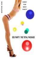 Sex Party: The Total Package (Stories 1 to 12) di Sophie Sin edito da Createspace
