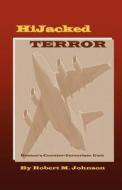 Hijacked Terror: Boston's Counter-Terrorism Unit di Robert M. Johnson edito da Createspace