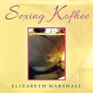 Sexing Kofhee di Elizabeth Marshall edito da Partridge Singapore