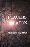 Placebo Paradox di Kennedy Carman edito da Bookbaby