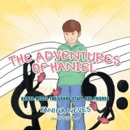 The Adventures of Haniel di Yanina Neves edito da Xlibris