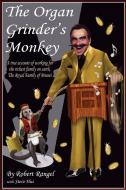 The Organ Grinder's Monkey di Robert Rangel Hui, Steve edito da Xlibris