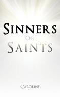 Sinners or Saints di Caroline edito da Trafford Publishing