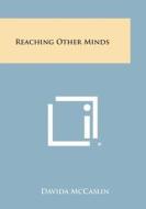 Reaching Other Minds di Davida McCaslin edito da Literary Licensing, LLC