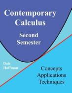 Contemporary Calculus Second Semester di Dale Hoffman edito da Createspace