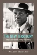 The New Territory: Ralph Ellison and the Twenty-First Century edito da UNIV PR OF MISSISSIPPI
