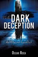 The Dark Deception di Oscar Roca edito da XULON PR
