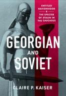 Georgian And Soviet di Claire P. Kaiser edito da Cornell University Press