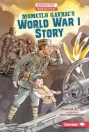 Momcilo Gavric's World War I Story di Vanessa Acton edito da LERNER PUBN