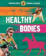 Human Body, Animal Bodies: Healthy Bodies di Izzi Howell edito da Hachette Children's Group