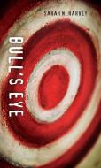 Bull's Eye di Sarah N. Harvey edito da ORCA BOOK PUBL