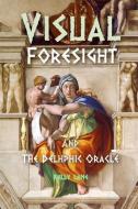 Visual Foresight and the Delphic Oracle di Kelly Lane edito da LIGHTNING SOURCE INC