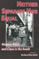 Neither Separate Nor Equal di Barbara Smith edito da TEMPLE UNIV PR