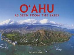 Oahu: As Seen from the Skies di Douglas Peebles edito da Mutual Publishing