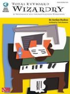 Total Keyboard Wizardry: A Technique and Improvisation Workbook di Jordan Rudess edito da CHERRY LANE MUSIC CO